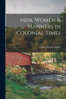 Paperback Men, Women & Manners in Colonial Times; 2 Book