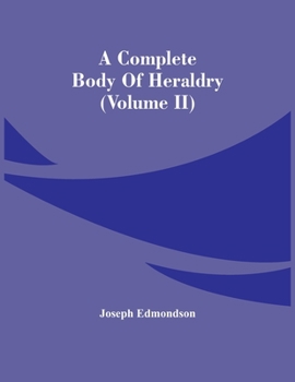 Paperback A Complete Body Of Heraldry (Volume Ii) Book