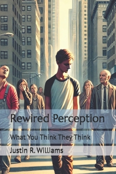 Paperback Rewired Perception: What You Think They Think Book