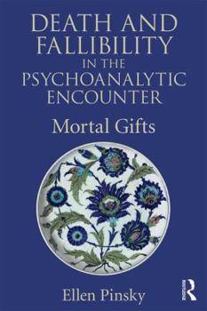 Paperback Death and Fallibility in the Psychoanalytic Encounter: Mortal Gifts Book