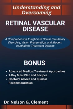 UNDERSTANDING AND OVERCOMING RETINAL VASCULAR DISEASE: A Comprehensive Insight into Ocular Circulatory Disorders, Vision Preservation, and Modern Ophthalmic Treatment Options