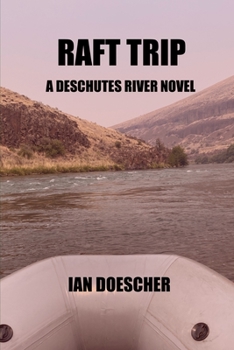 Paperback Raft Trip: A Deschutes River Novel Book