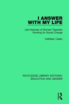 Paperback I Answer with My Life: Life Histories of Women Teachers Working for Social Change Book