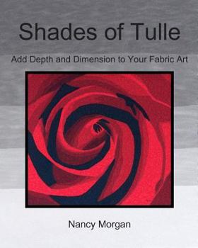Paperback Shades of Tulle: Add Depth and Dimension to Your Fabric Art Book