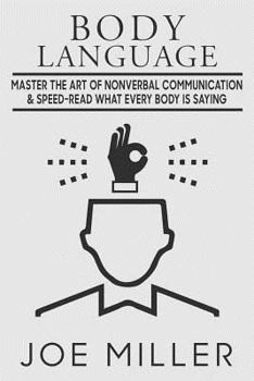 Paperback Body Language: Master the Art of Nonverbal Communication & Speed-read What Everybody Is Saying Book