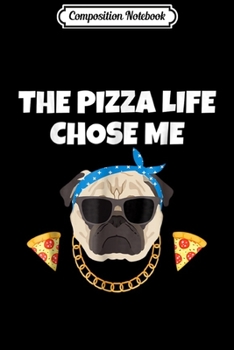 Composition Notebook: The Pizza Life Chose Me Funny Food Eating Italian  Journal/Notebook Blank Lined Ruled 6x9 100 Pages