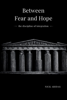 Paperback Between Fear and Hope: the discipline of integration [Large Print] Book