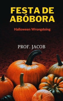 FESTA DE AB?BORA (Halloween Wrongdoing)