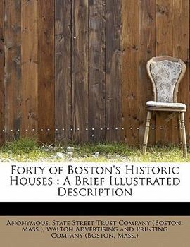 Paperback Forty of Boston's Historic Houses: A Brief Illustrated Description Book
