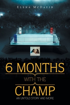 Paperback 6 Months with the Champ: An Untold Story and More Book