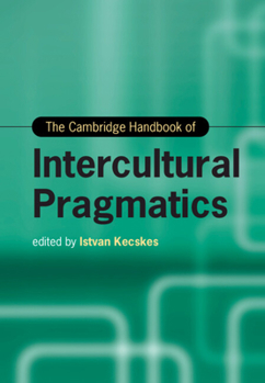 Hardcover The Cambridge Handbook of Intercultural Pragmatics Book