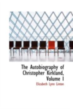 Paperback The Autobiography of Christopher Kirkland, Volume I Book