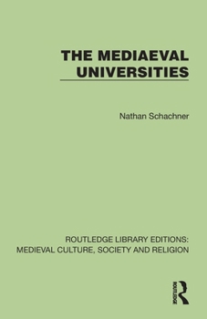 The Mediaeval Universities (Routledge Library Editions: Medieval Culture, Society, & Religion)