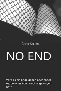 Paperback No End: Wird es ein Ende geben oder endet es, bevor es ?berhaupt angefangen hat? [German] Book