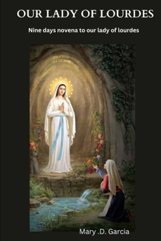 OUR LADY OF LOURDES NOVENA: Nin? Days Nov?na To Our Lady Of Lourd?s