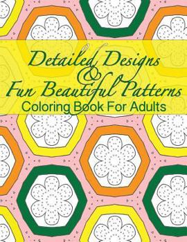 Paperback Detailed Designs & Fun Beautiful Patterns Coloring Book For Adults Book