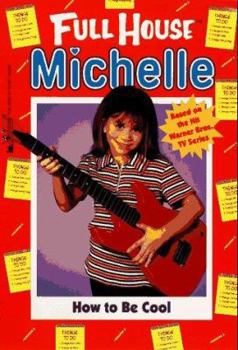 How to Be Cool (Full House: Michelle, #15) - Book #15 of the Full House: Michelle