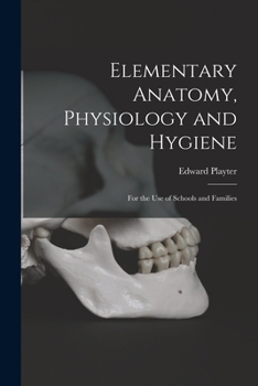 Elementary Anatomy, Physiology and Hygiene [microform]: for the Use of Schools and Families