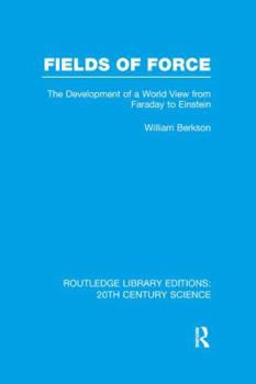 Paperback Fields of Force: The Development of a World View from Faraday to Einstein. Book