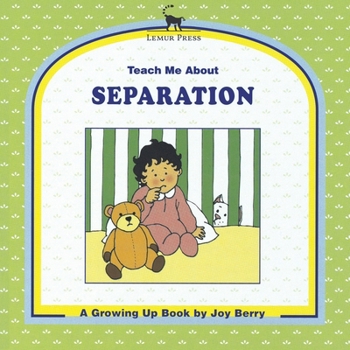Teach Me About Separation: A Growing Up Book (Teach Me About, 32)