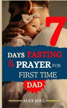 Paperback 7 Days Fasting and Prayer for First Time Dad: Dad Spiritual preparation Guide 2024 Book