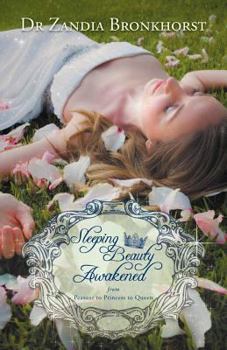 Paperback Sleeping Beauty Awakened: From Peasant to Princess to Queen Book