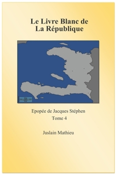 Paperback Le Livre blanc de la République: Epopée de Jacques Stéphen. Tome 4 [French] Book