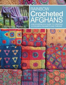 Paperback Rainbow Crocheted Afghans: A Block-By-Block Guide to Creating Colorful Blankets and Throws Book