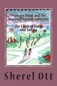 Paperback Princess Janai and the Warrior Maidens of Quinu: The Cities of Tonga and Tongia Book