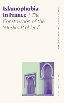 Hardcover Islamophobia in France: The Construction of the Muslim Problem Book