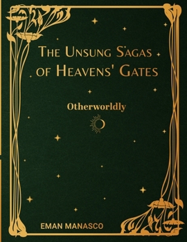 Paperback The Unsung Sagas of Heavens' Gates: Otherworldly Book