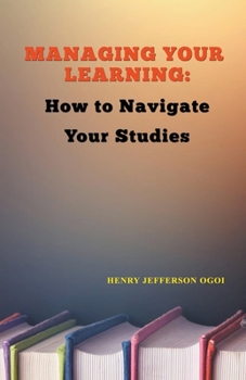 Paperback Managing Your Learning: How to Navigate Your Studies Book