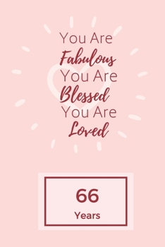 Paperback You Are Fabulous Blessed And Loved: Lined Journal / Notebook - Rose 66th Birthday Gift For Women - Happy 66th Birthday!: Paperback Bucket List Journal Book