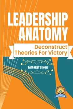 Paperback Leadership Anatomy: Deconstruct Theories for Victory Book