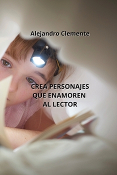 Paperback Crea Personajes Que Enamoren Al Lector [Spanish] Book