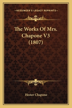 Paperback The Works Of Mrs. Chapone V3 (1807) Book