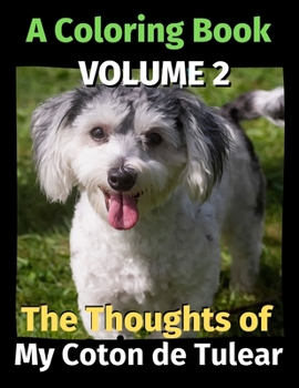 Paperback The Thoughts of My Coton de Tulear: A Coloring Book Volume 2 Book