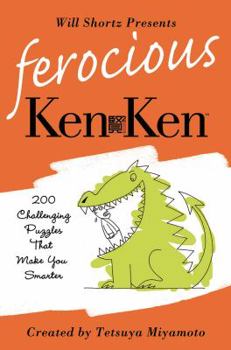 Paperback Will Shortz Presents Ferocious KenKen: 200 Challenging Logic Puzzles That Make You Smarter Book