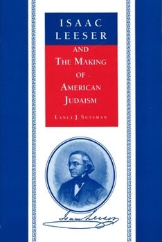 Hardcover Isaac Leeser and the Making of American Judaism Book