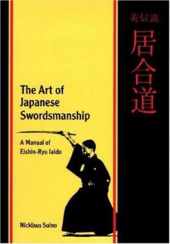 Paperback The Art of Japanese Swordsmanship the Art of Japanese Swordsmanship: A Manual of Eishin-Ryu Iaido a Manual of Eishin-Ryu Iaido Book