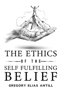 Paperback The Ethics of the Self-Fulfilling Belief Book