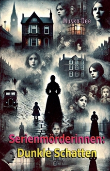 Serienmörderinnen: Dunkle Schatten (German Edition)