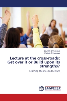 Paperback Lecture at the cross-roads: Get over it or Build upon its strengths? Book