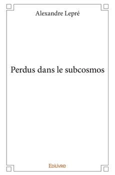 Paperback Perdus dans le subcosmos [French] Book