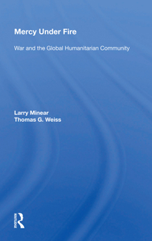 Paperback Mercy Under Fire: War and the Global Humanitarian Community Book