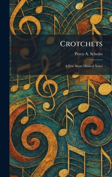 Hardcover Crotchets: A Few Short Musical Notes Book