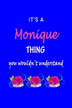 Paperback It's A Monique Thing You Wouldn't Understand: Monique First Name Personalized Journal 6x9 Notebook, Wide Ruled (Lined) blank pages Funny Cover for Gir Book