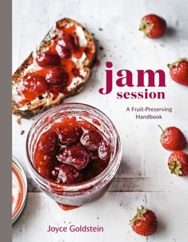 Hardcover Jam Session: A Fruit-Preserving Handbook [A Cookbook] Book