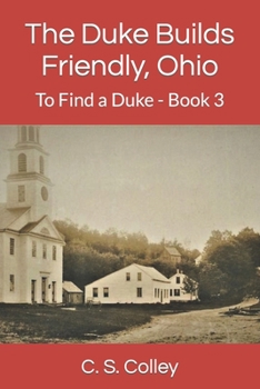 Paperback The Duke Builds Friendly, Ohio: To Find a Duke - Book 3 Book