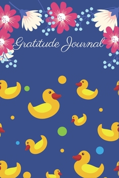 Gratitude Journal: Duck Notebook, Journal, Organizer, Diary, Composition Gifts for Duck Lovers girls, who likes duck, Fun Gift for Duck Lovers